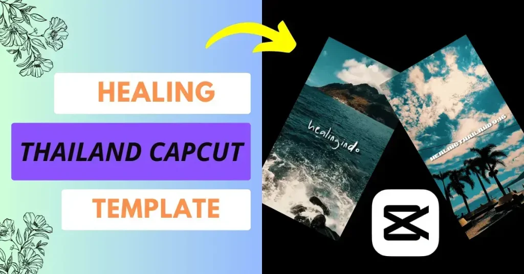 Healing Thailand CapCut template links