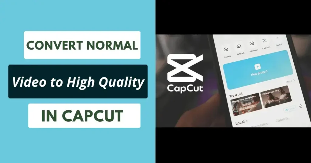 Detailed guide on how to convert a normal video clip to high quality in CapCut.