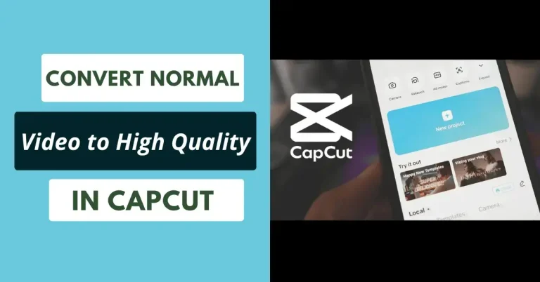 How to Convert a Normal Video Clip to High Quality in CapCut?
