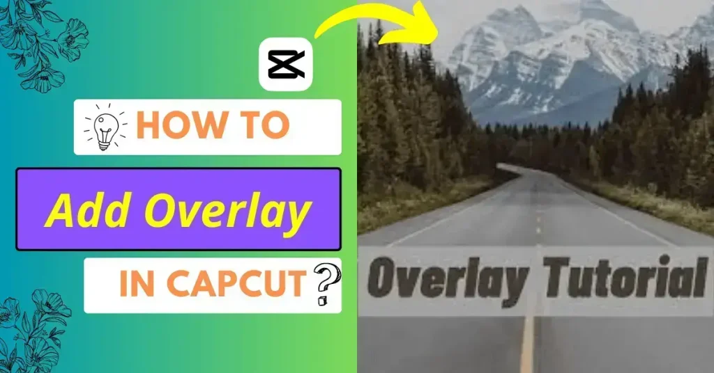 Detailed guide on how to overlay in CapCut