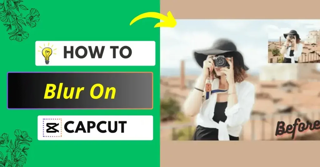 Detailed guide on How to blur on CapCut