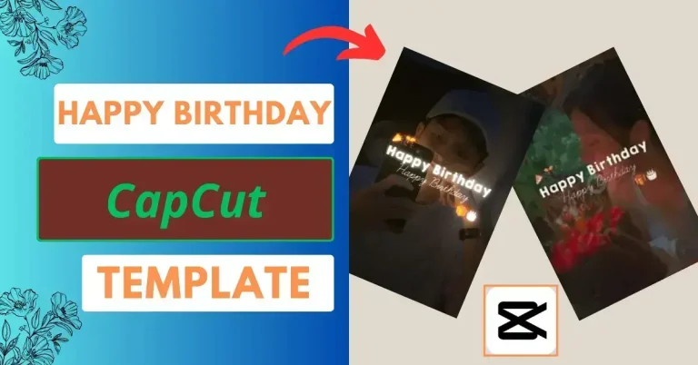 Easy New Trend Happy Birthday CapCut Template Links 2024